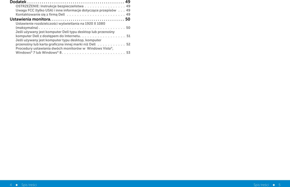 ................................. 50 Jeśli używany jest komputer Dell typu desktop lub przenośny komputer Dell z dostępem do Internetu.