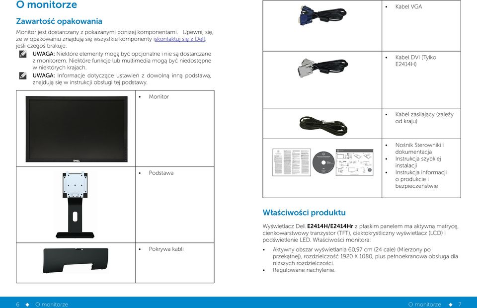 Niektóre funkcje lub multimedia mogą być niedostępne w niektórych krajach. UWAGA: Informacje dotyczące ustawień z dowolną inną podstawą, znajdują się w instrukcji obsługi tej podstawy.