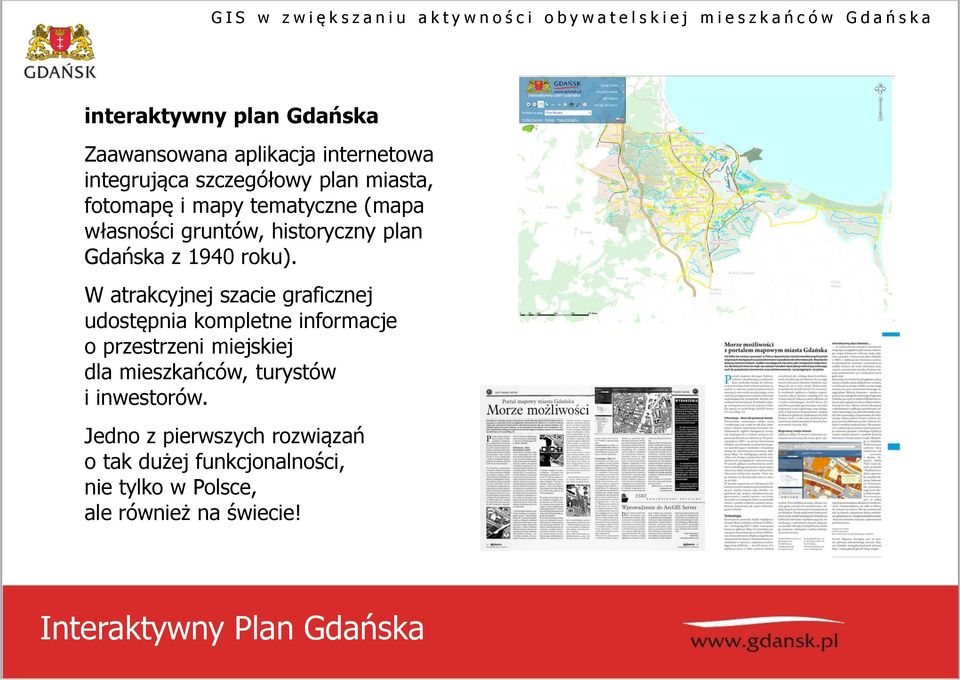 W atrakcyjnej szacie graficznej udostępnia kompletne informacje o przestrzeni miejskiej dla mieszkańców,