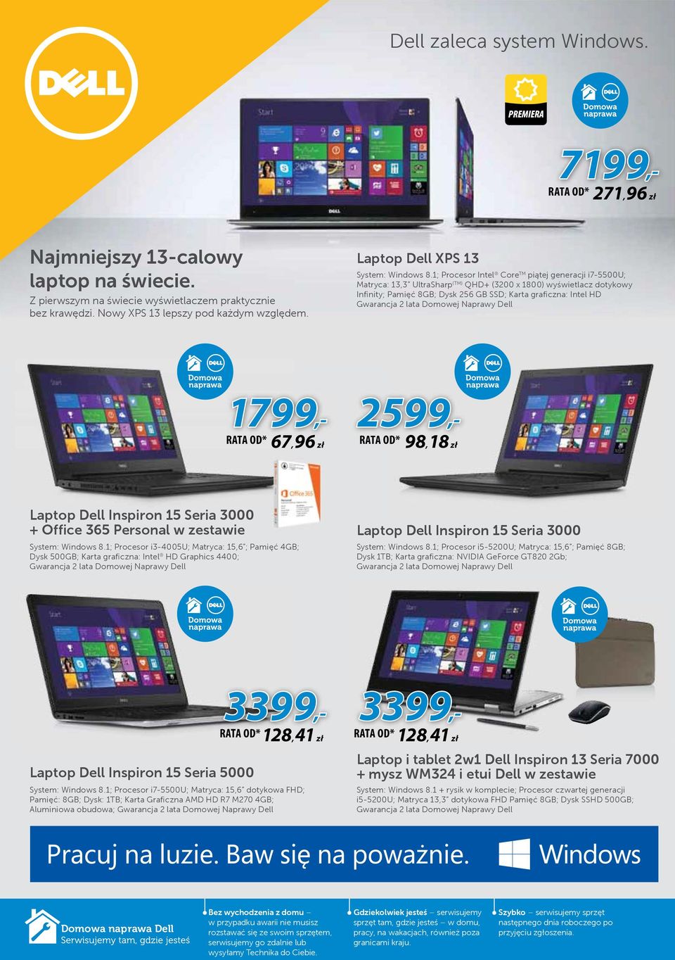 1; Procesor Intel Core TM piątej generacji i7-5500u; Matryca: 13,3 UltraSharp (TM) QHD+ (3200 x 1800) wyświetlacz dotykowy Infinity; Pamięć 8GB; Dysk 256 GB SSD; Karta graficzna: Intel HD Gwarancja 2