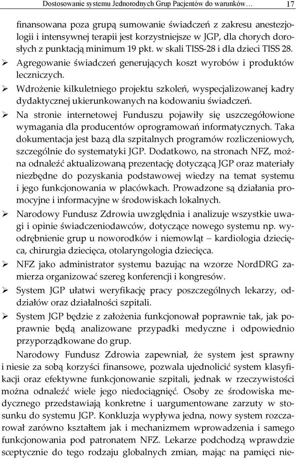 Wdrożenie kilkuletniego projektu szkoleń, wyspecjalizowanej kadry dydaktycznej ukierunkowanych na kodowaniu świadczeń.