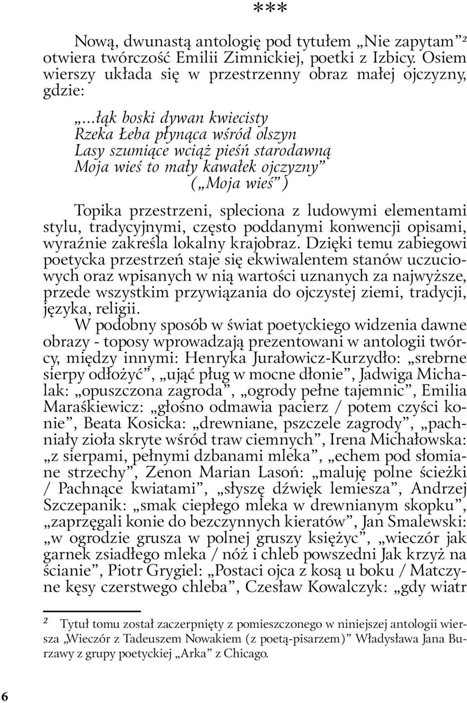 stylu, tradycyjnymi, często poddanymi konwencji opisami, wyraźnie zakreśla lokalny krajobraz.