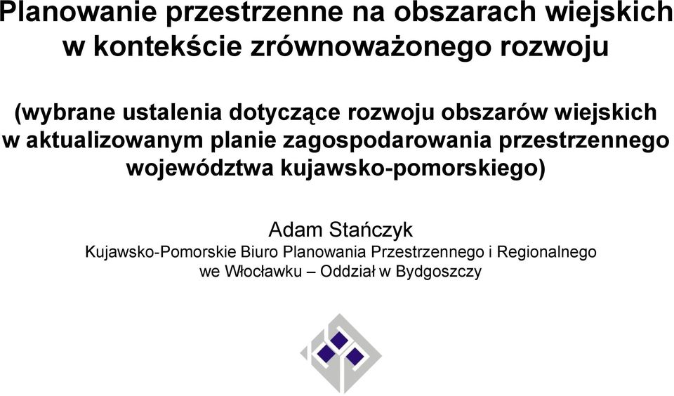 zagospodarowania przestrzennego województwa kujawsko-pomorskiego) Adam Stańczyk