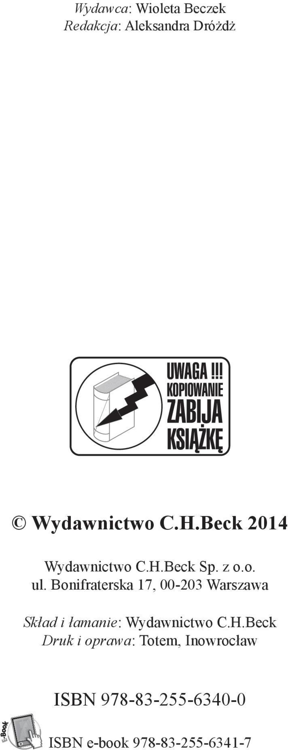 Bonifraterska 17, 00-203 Warszawa Skład i łamanie: Wydawnictwo C.H.