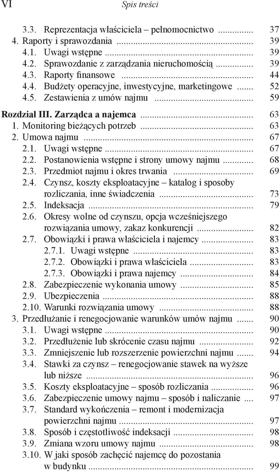 1. Uwagi wstępne... 67 2.2. Postanowienia wstępne i strony umowy najmu... 68 2.3. Przedmiot najmu i okres trwania... 69 2.4.