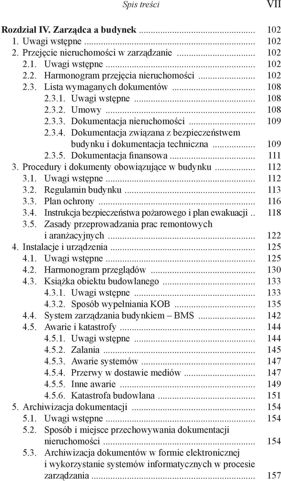 Dokumentacja związana z bezpieczeństwem budynku i dokumentacja techniczna... 109 2.3.5. Dokumentacja finansowa... 111 3. Procedury i dokumenty obowiązujące w budynku... 112 3.1. Uwagi wstępne... 112 3.2. Regulamin budynku.