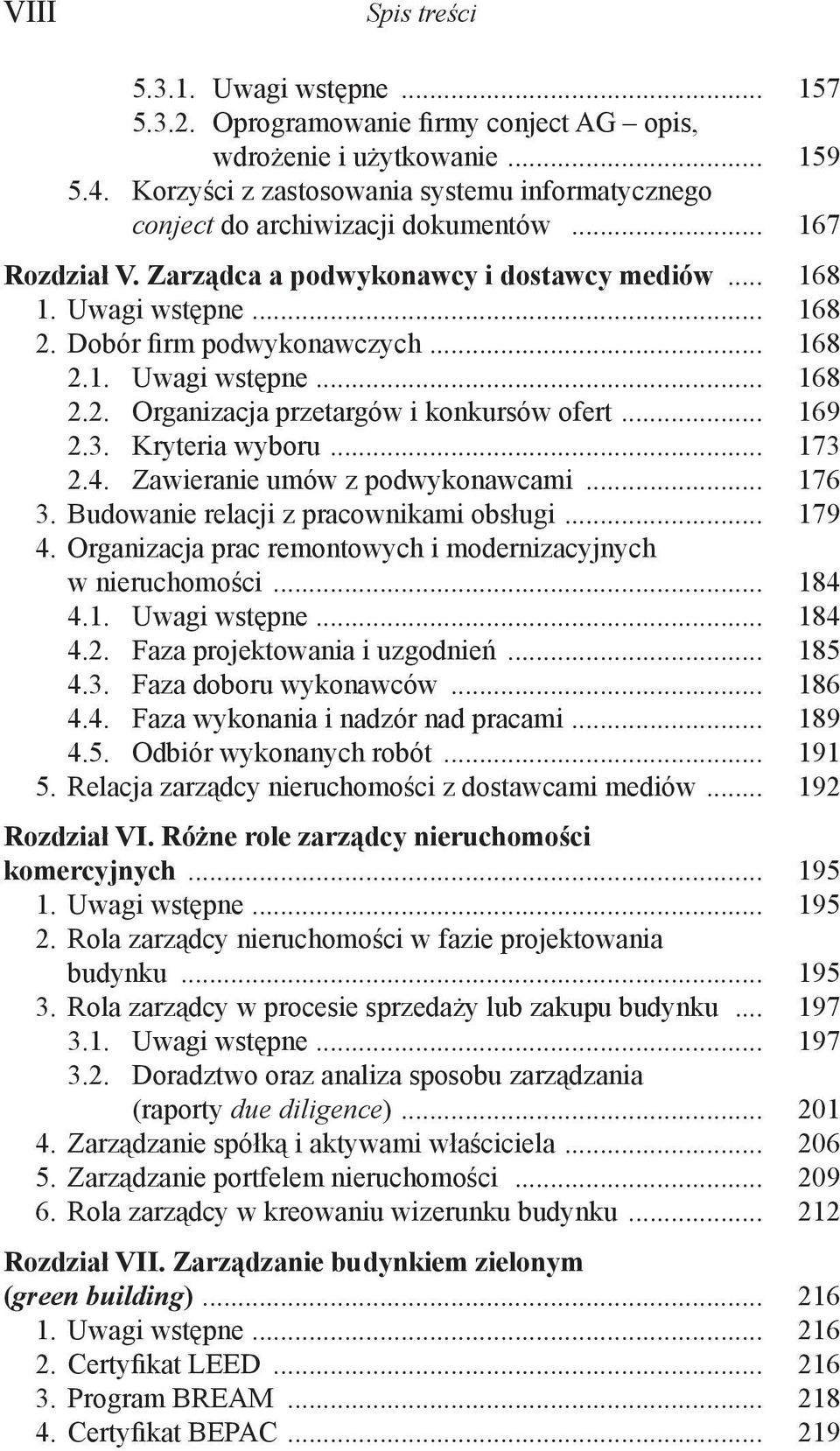 Dobór firm podwykonawczych... 168 2.1. Uwagi wstępne... 168 2.2. Organizacja przetargów i konkursów ofert... 169 2.3. Kryteria wyboru... 173 2.4. Zawieranie umów z podwykonawcami... 176 3.