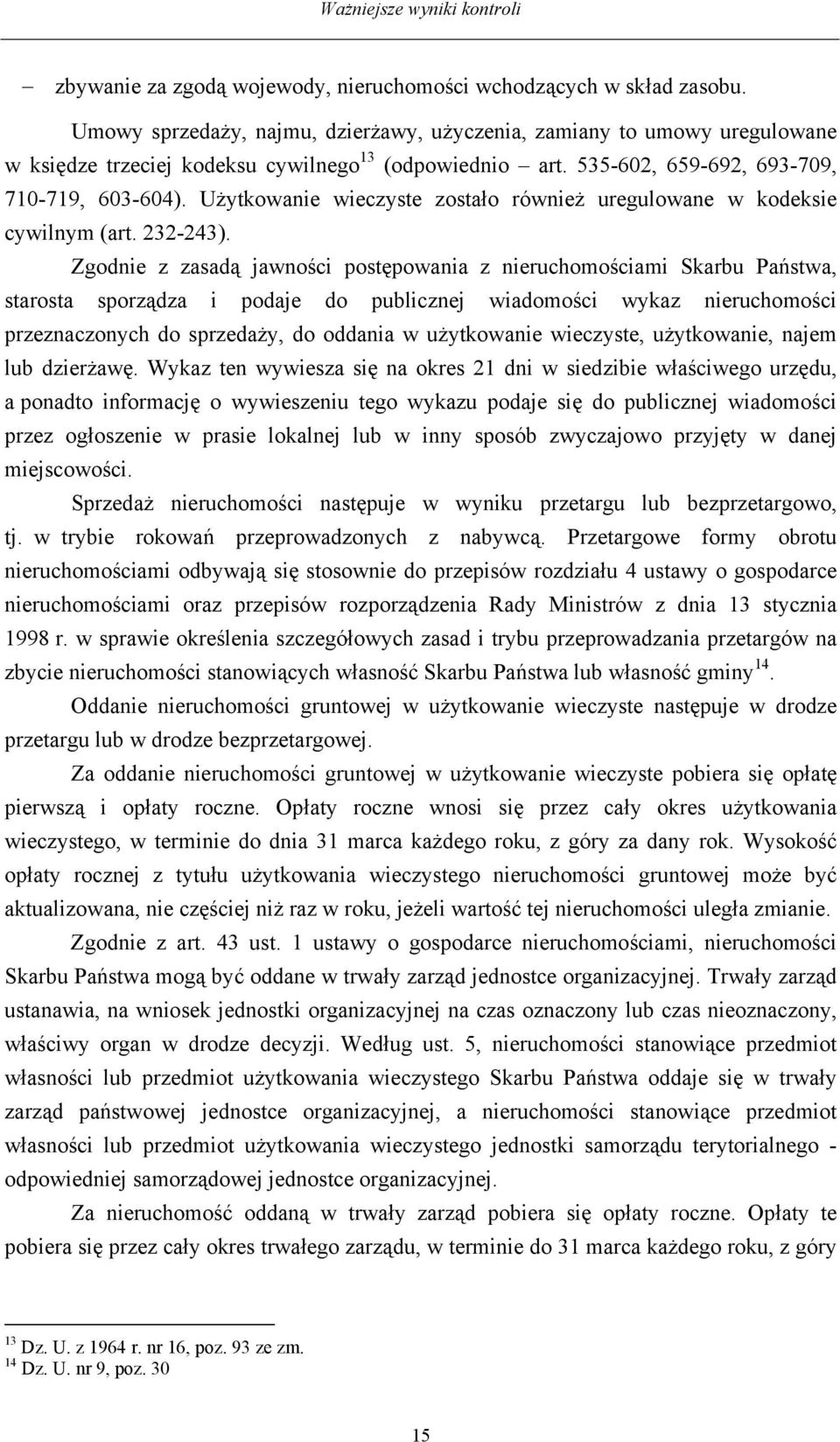 Użytkowanie wieczyste zostało również uregulowane w kodeksie cywilnym (art. 232-243).