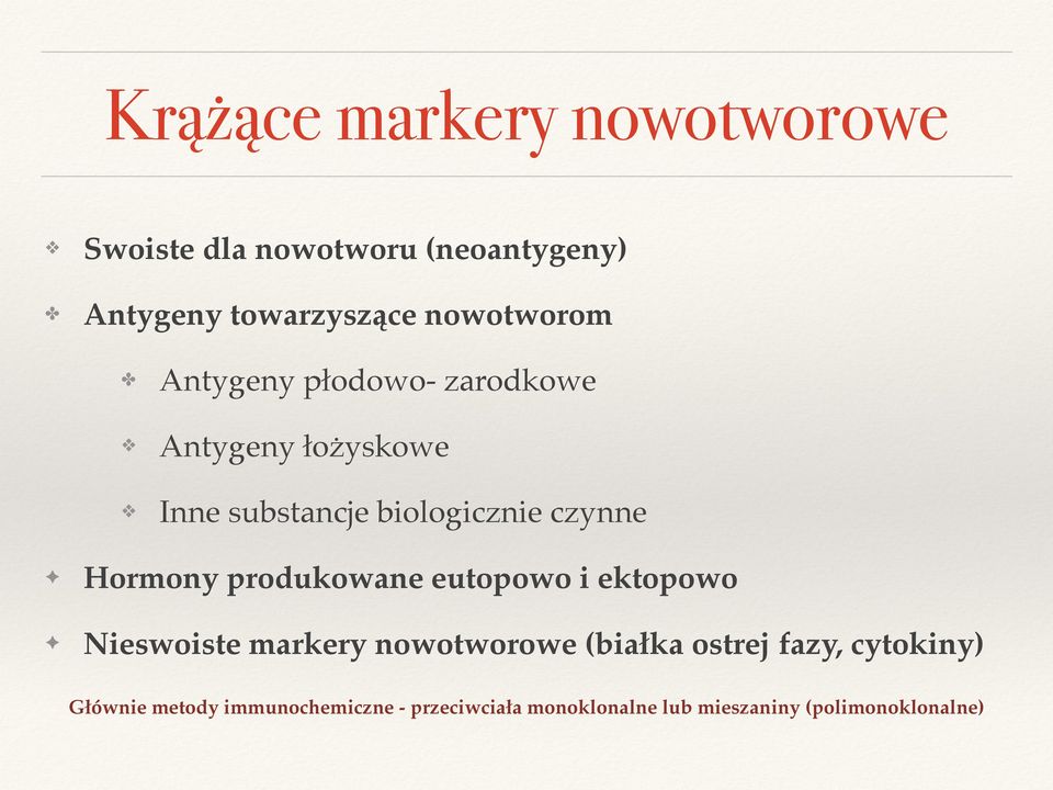 Hormony produkowane eutopowo i ektopowo Nieswoiste markery nowotworowe (białka ostrej fazy,