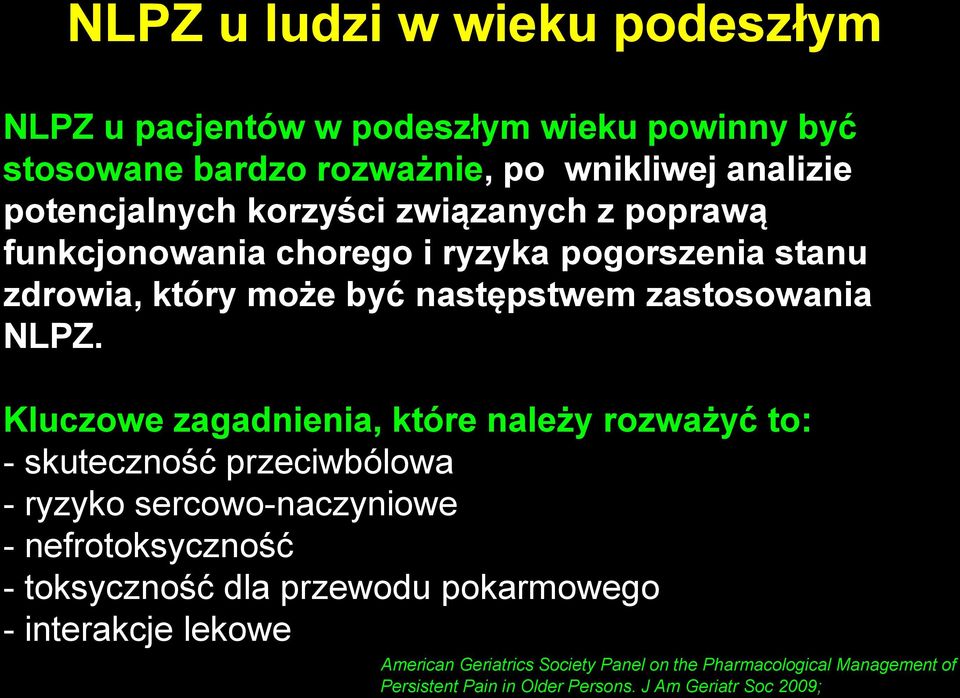 Kluczowe zagadnienia, które należy rozważyć to: - skuteczność przeciwbólowa - ryzyko sercowo-naczyniowe - nefrotoksyczność - toksyczność dla