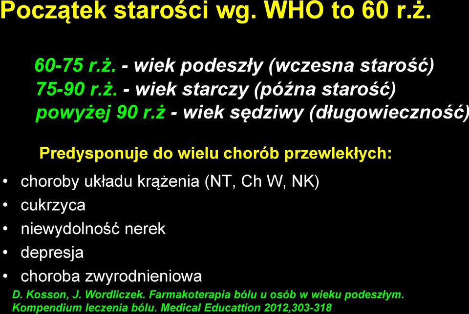 W, NK) cukrzyca niewydolność nerek depresja choroba zwyrodnieniowa D. Kosson, J. Wordliczek.