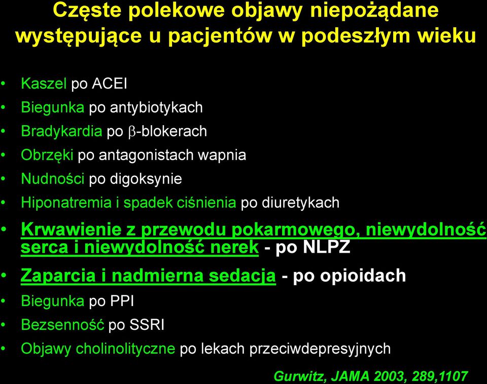 diuretykach Krwawienie z przewodu pokarmowego, niewydolność serca i niewydolność nerek - po NLPZ Zaparcia i nadmierna