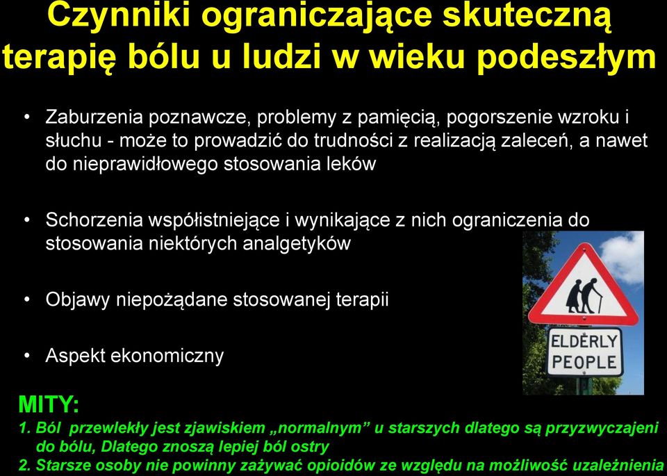 do stosowania niektórych analgetyków Objawy niepożądane stosowanej terapii Aspekt ekonomiczny MITY: 1.