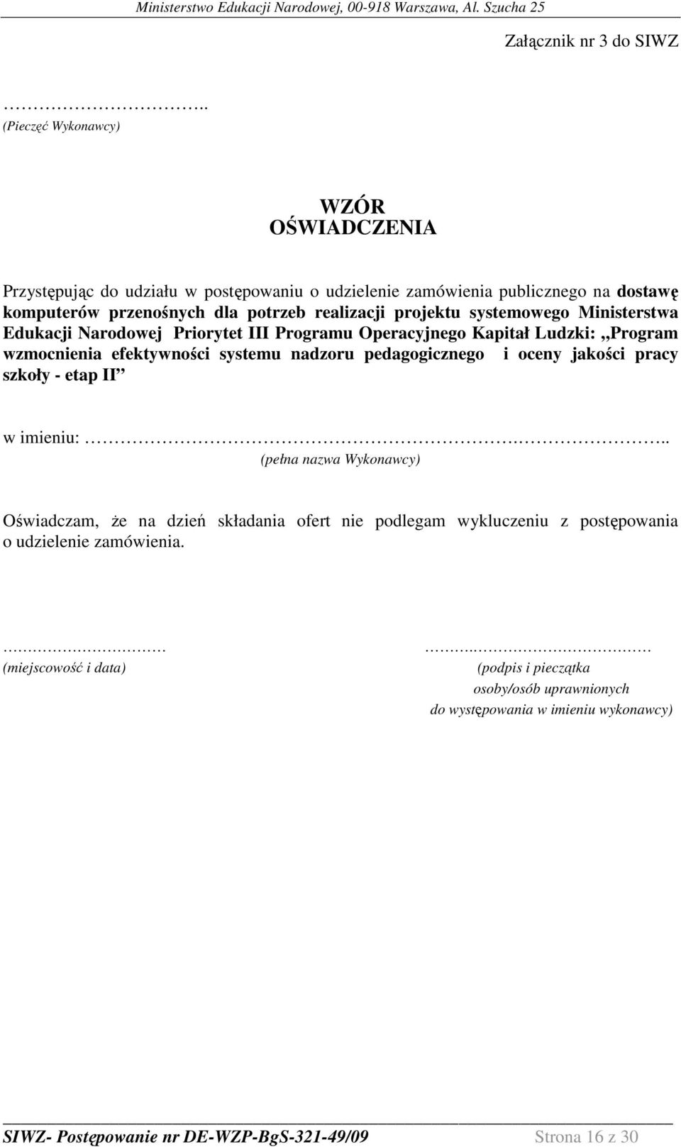 projektu systemowego Ministerstwa Edukacji Narodowej Priorytet III Programu Operacyjnego Kapitał Ludzki: Program wzmocnienia efektywności systemu nadzoru pedagogicznego i oceny