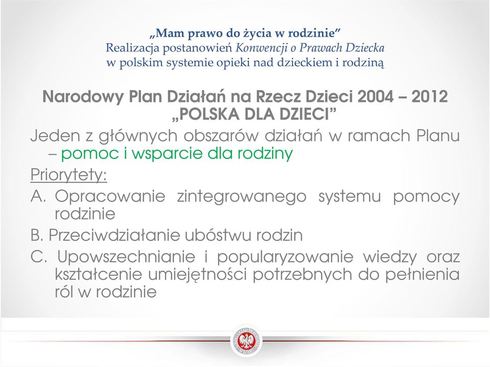 Opracowanie zintegrowanego systemu pomocy rodzinie B. Przeciwdziałanie ubóstwu rodzin C.