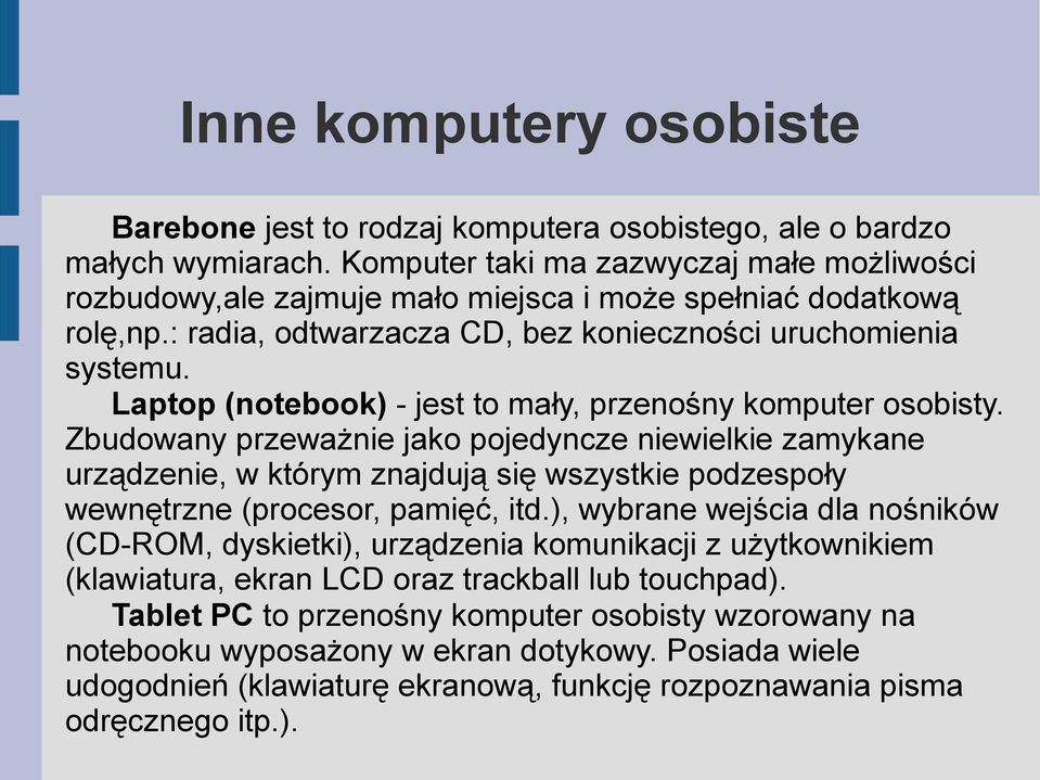 Laptop (notebook) - jest to mały, przenośny komputer osobisty.