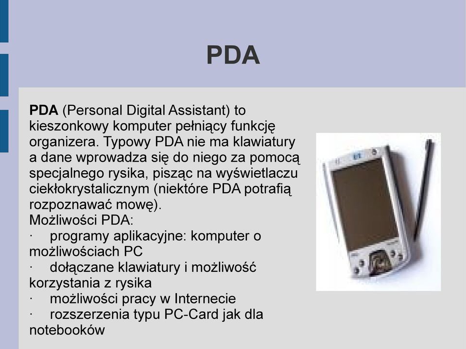 ciekłokrystalicznym (niektóre PDA potrafią rozpoznawać mowę).