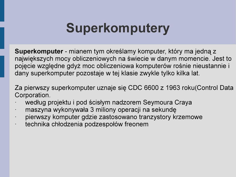 lat. Za pierwszy superkomputer uznaje się CDC 6600 z 1963 roku(control Data Corporation.