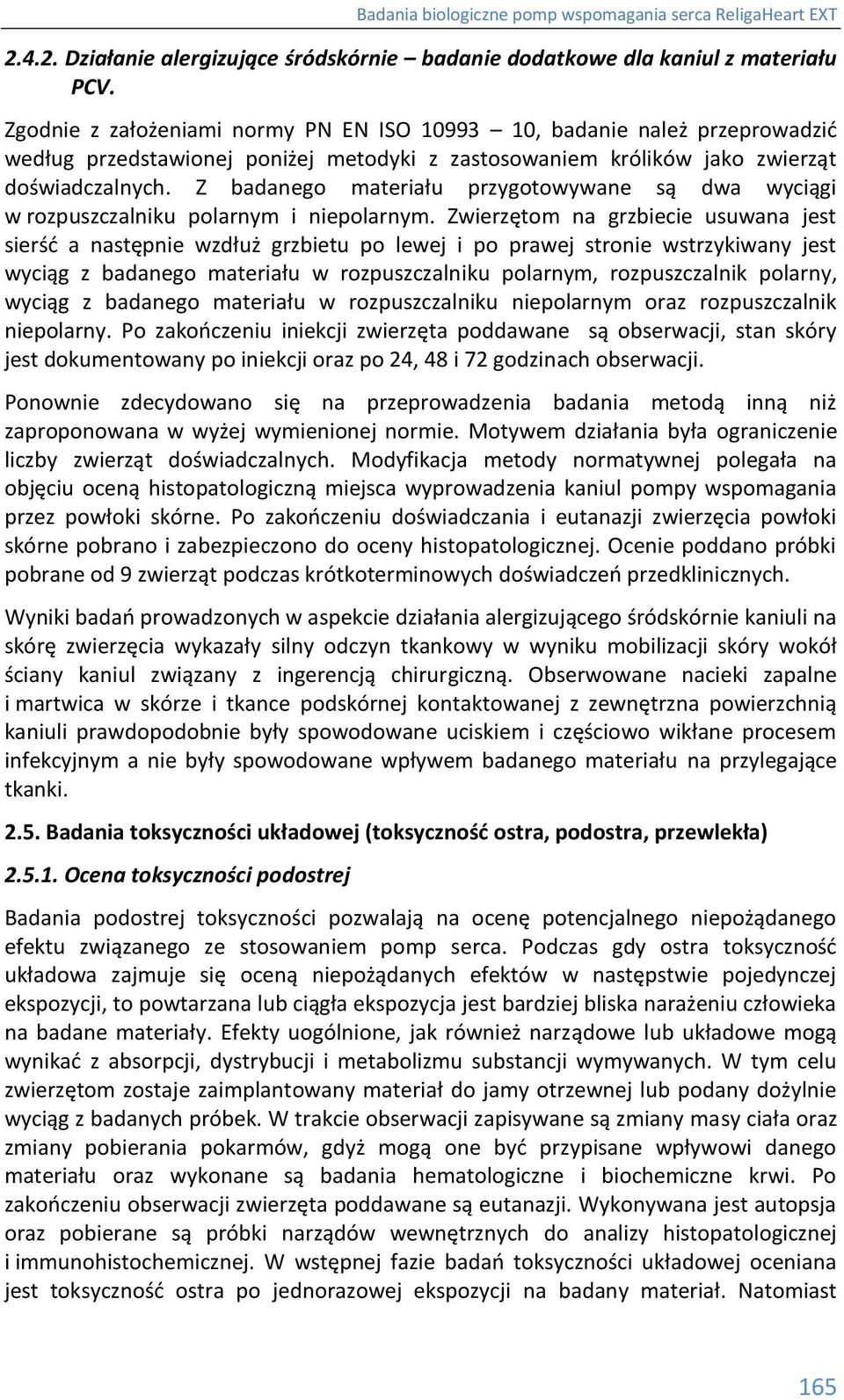 Z badanego materiału przygotowywane są dwa wyciągi w rozpuszczalniku polarnym i niepolarnym.