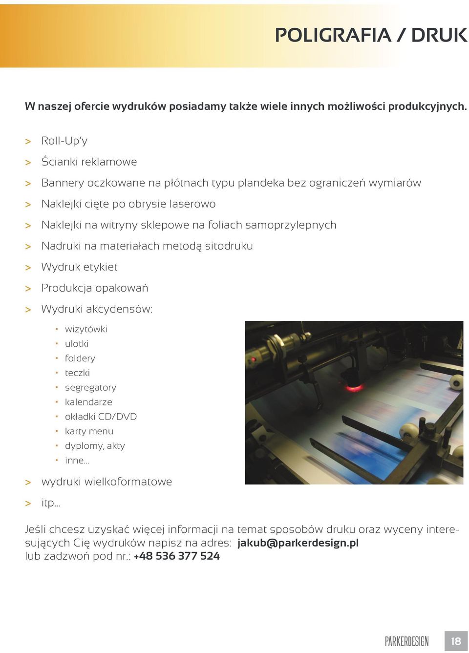 foliach samoprzylepnych > > Nadruki na materiałach metodą sitodruku > > Wydruk etykiet > > Produkcja opakowań > > Wydruki akcydensów: wizytówki ulotki foldery teczki segregatory