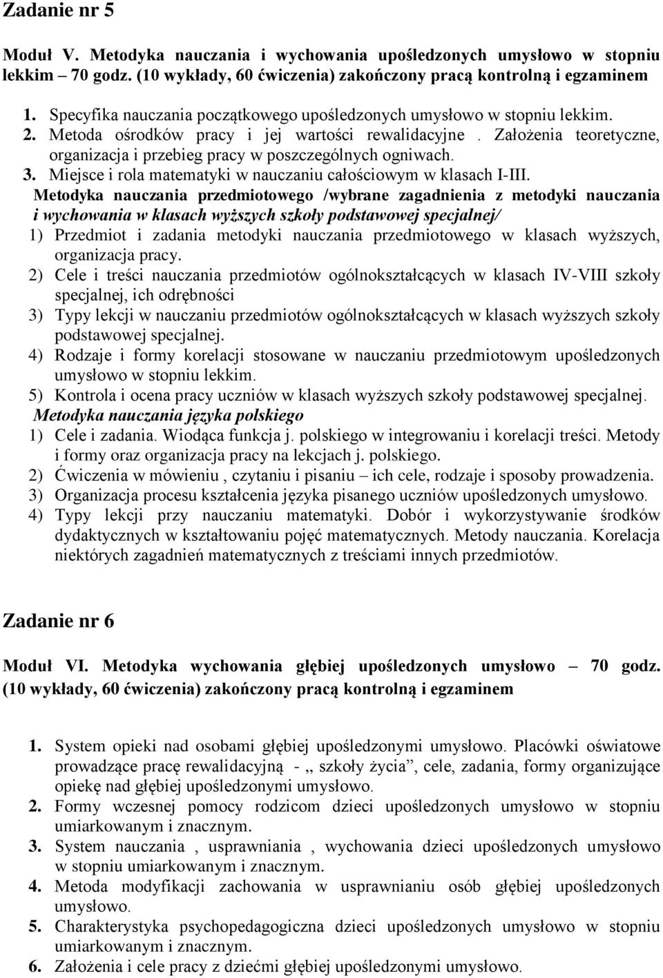 Założenia teoretyczne, organizacja i przebieg pracy w poszczególnych ogniwach. 3. Miejsce i rola matematyki w nauczaniu całościowym w klasach I-III.