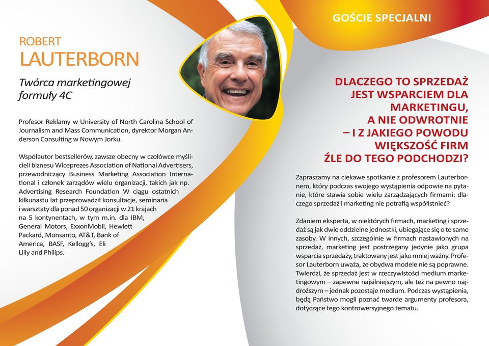 Współautor bestsellerów, zawsze obecny w czołówce myślicieli biznesu Wiceprezes Associa on of Na onal Adver sers, przewodniczący Business Marke ng Associa on Interna- onal i członek zarządów wielu