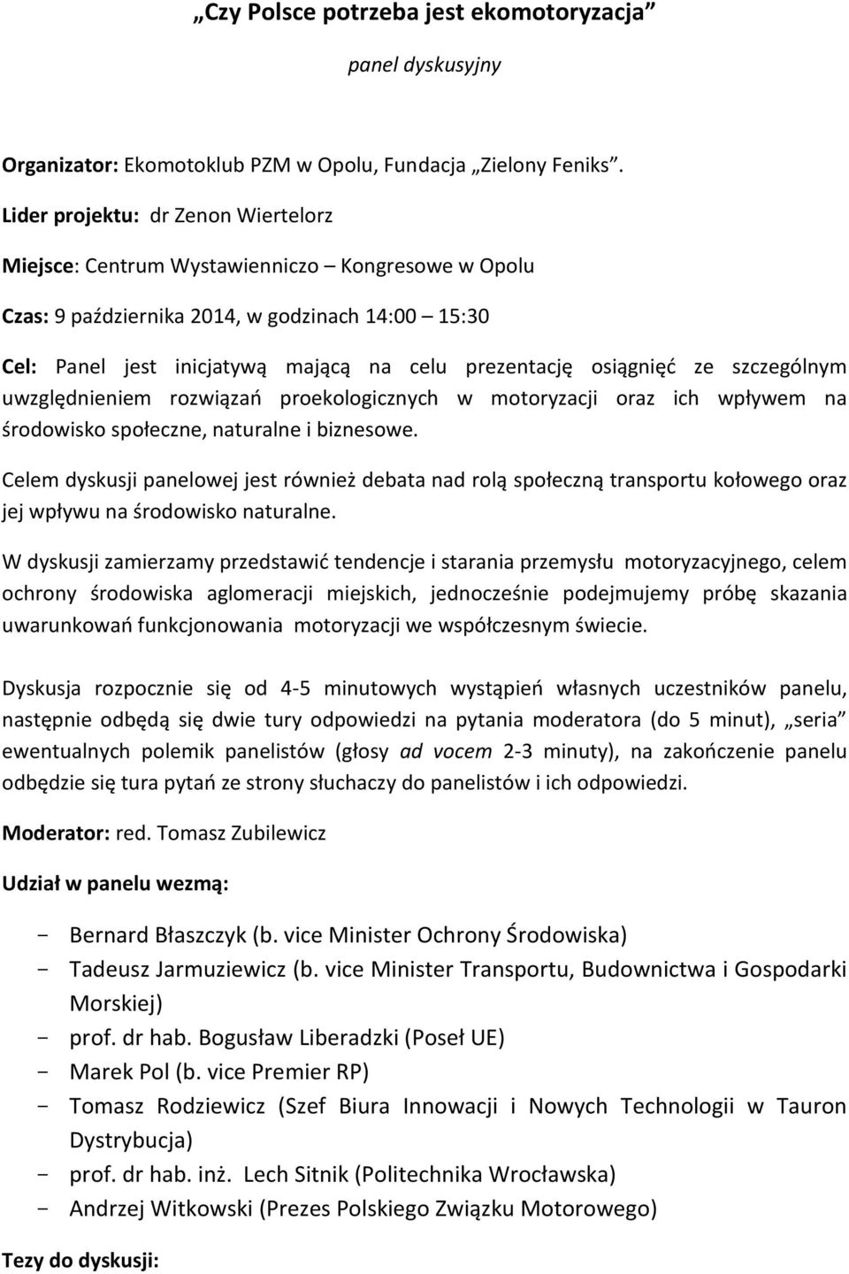 osiągnięć ze szczególnym uwzględnieniem rozwiązań proekologicznych w motoryzacji oraz ich wpływem na środowisko społeczne, naturalne i biznesowe.