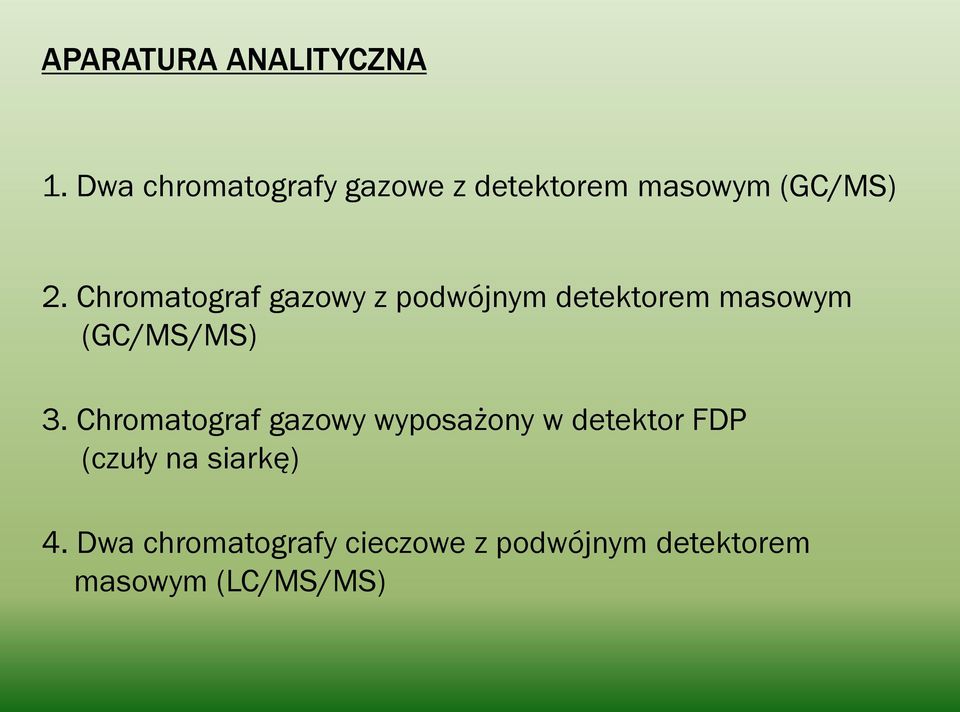 Chromatograf gazowy z podwójnym detektorem masowym (GC/MS/MS) 3.