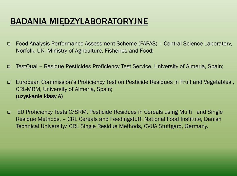 Fruit and Vegetables, CRL-MRM, University of Almeria, Spain; (uzyskanie klasy A) EU Proficiency Tests C/SRM.