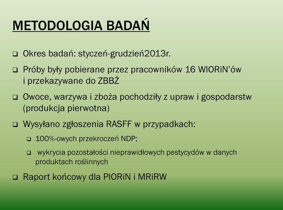 pochodziły z upraw i gospodarstw (produkcja pierwotna) Wysyłano zgłoszenia RASFF w przypadkach: