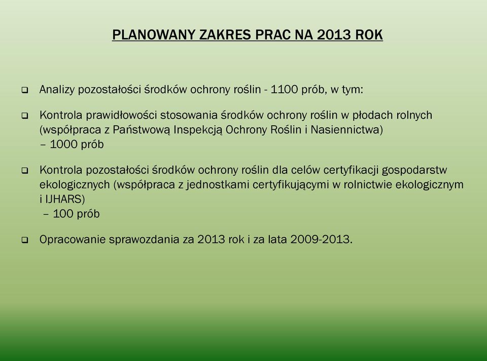 prób Kontrola pozostałości środków ochrony roślin dla celów certyfikacji gospodarstw ekologicznych (współpraca z