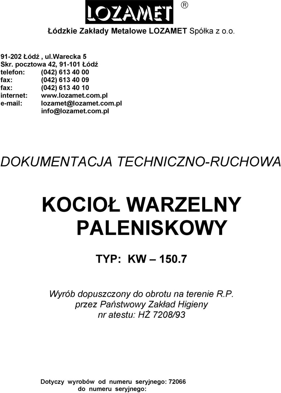 com.pl lozamet@lozamet.com.pl info@lozamet.com.pl DOKUMENTACJA TECHNICZNO-RUCHOWA KOCIOŁ WARZELNY PALENISKOWY TYP: KW 150.