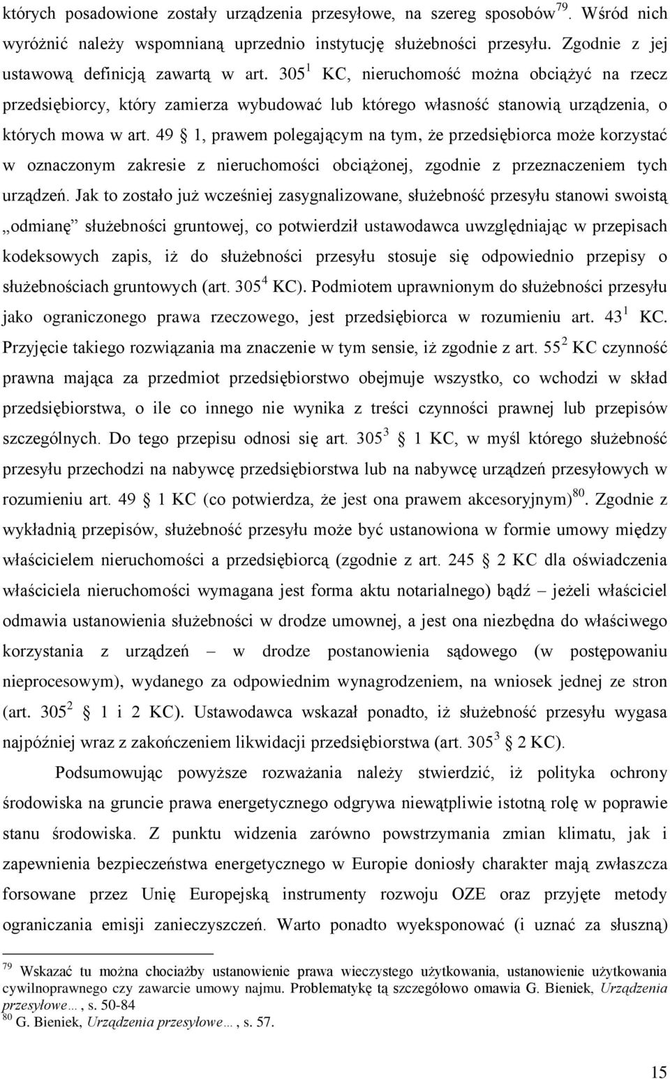 49 1, prawem polegającym na tym, że przedsiębiorca może korzystać w oznaczonym zakresie z nieruchomości obciążonej, zgodnie z przeznaczeniem tych urządzeń.