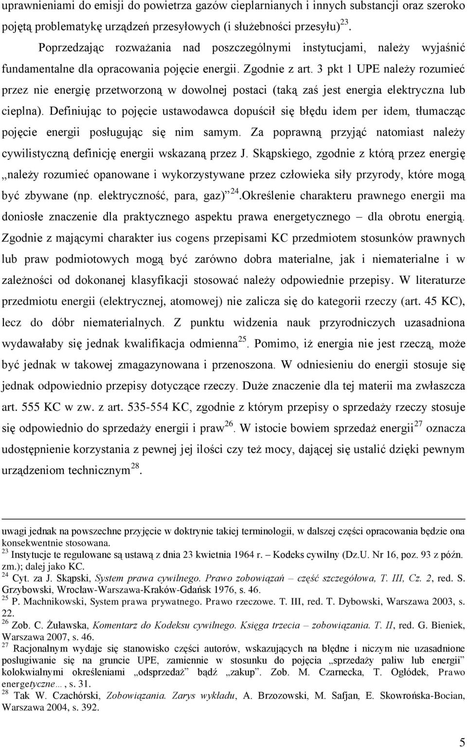 3 pkt 1 UPE należy rozumieć przez nie energię przetworzoną w dowolnej postaci (taką zaś jest energia elektryczna lub cieplna).