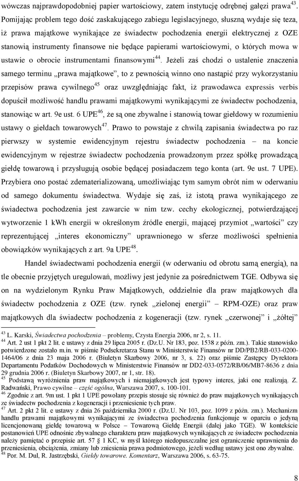 finansowe nie będące papierami wartościowymi, o których mowa w ustawie o obrocie instrumentami finansowymi 44.