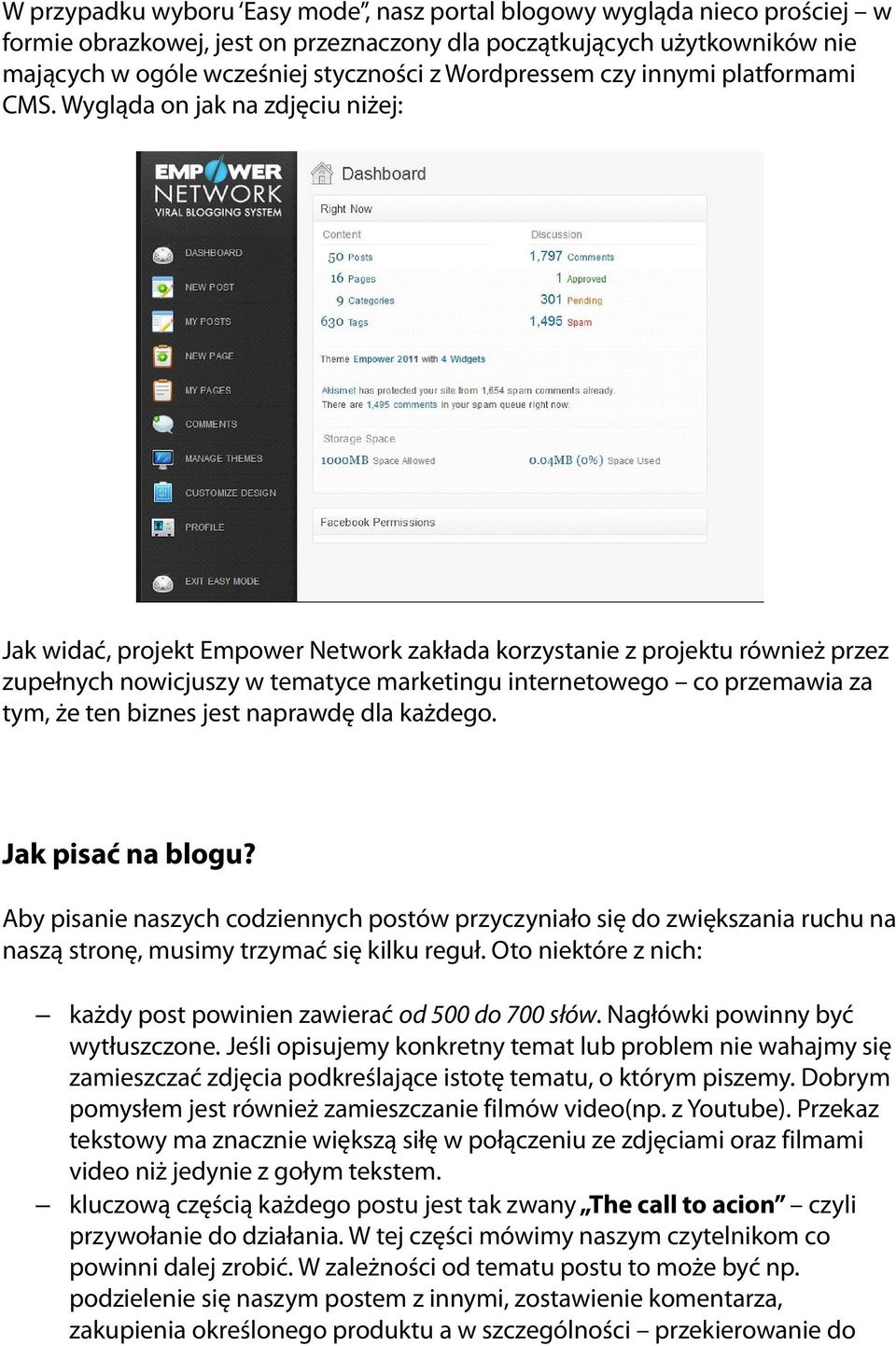 Wygląda on jak na zdjęciu niżej: Jak widać, projekt Empower Network zakłada korzystanie z projektu również przez zupełnych nowicjuszy w tematyce marketingu internetowego co przemawia za tym, że ten