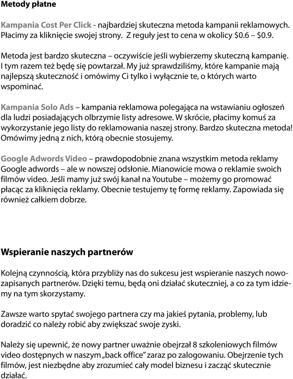 My już sprawdziliśmy, które kampanie mają najlepszą skuteczność i omówimy Ci tylko i wyłącznie te, o których warto wspominać.