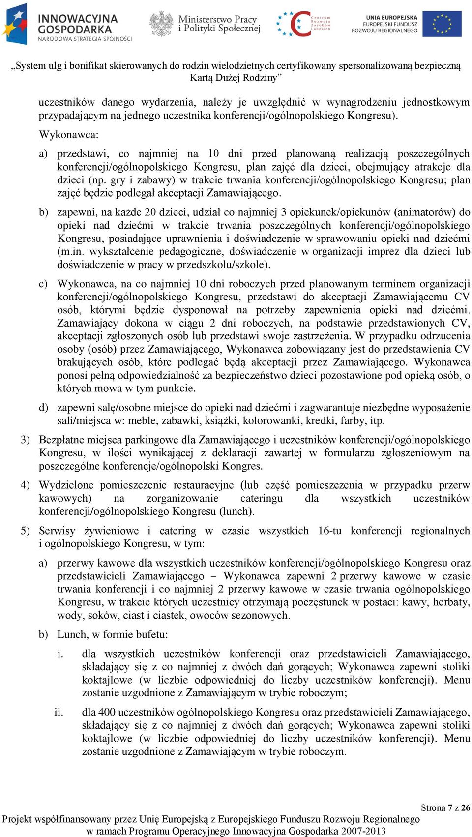 gry i zabawy) w trakcie trwania konferencji/ogólnopolskiego Kongresu; plan zajęć będzie podlegał akceptacji Zamawiającego.