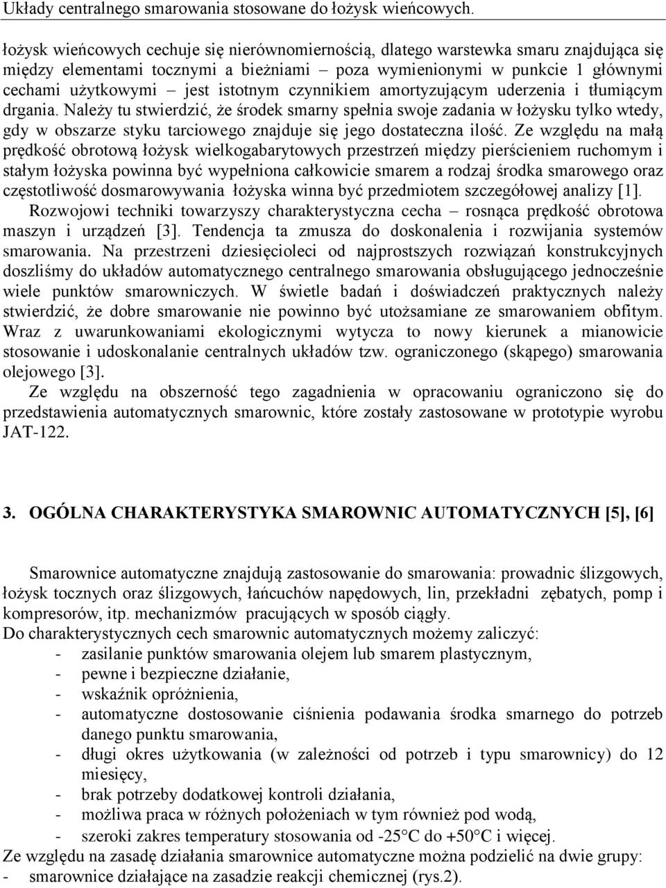 czynnikiem amortyzującym uderzenia i tłumiącym drgania.