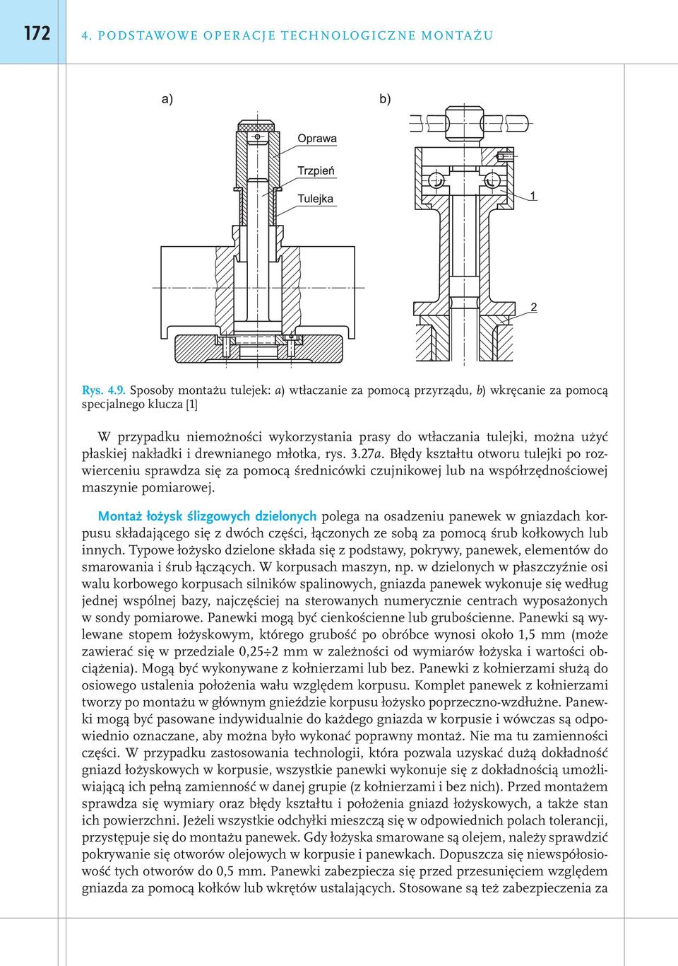 nakładki i drewnianego młotka, rys. 3.27a. Błędy kształtu otworu tulejki po rozwierceniu sprawdza się za pomocą średnicówki czujnikowej lub na współrzędnościowej maszynie pomiarowej.