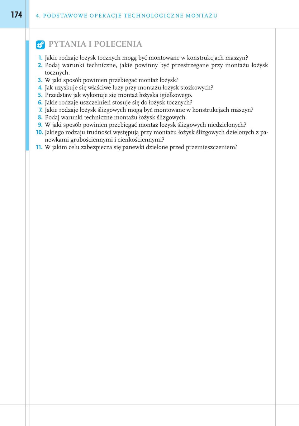 Jak uzyskuje się właściwe luzy przy montażu łożysk stożkowych? 5. Przedstaw jak wykonuje się montaż łożyska igiełkowego. 6. Jakie rodzaje uszczelnień stosuje się do łożysk tocznych? 7.