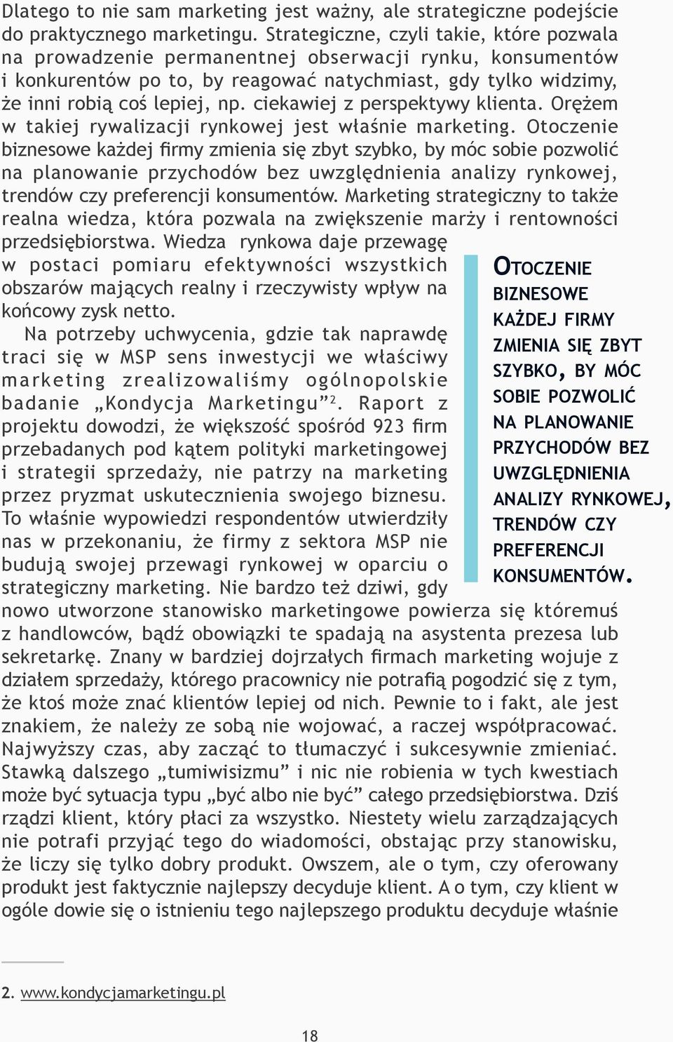 ciekawiej z perspektywy klienta. Orężem w takiej rywalizacji rynkowej jest właśnie marketing.