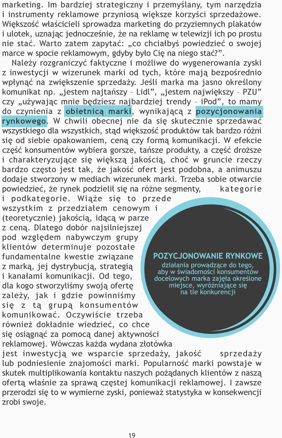 Warto zatem zapytać: co chciałbyś powiedzieć o swojej marce w spocie reklamowym, gdyby było Cię na niego stać?