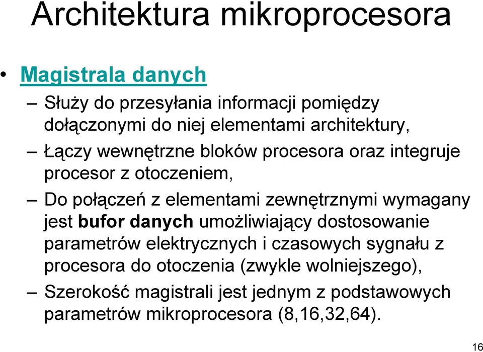 zewnętrznymi wymagany jest bufor danych umożliwiający dostosowanie parametrów elektrycznych i czasowych sygnału z