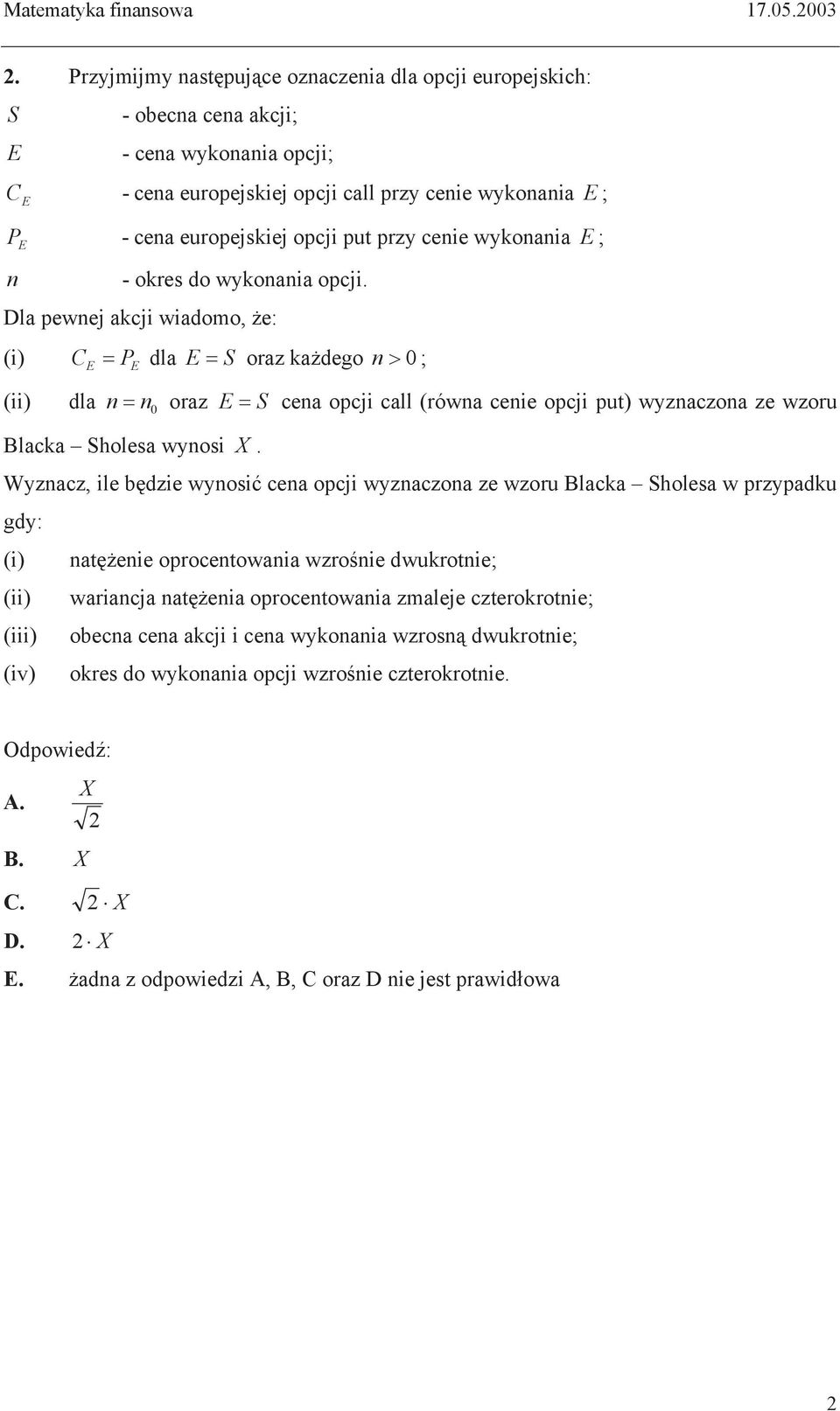 put przy cenie wykonania E ; n - okres do wykonania opcji.