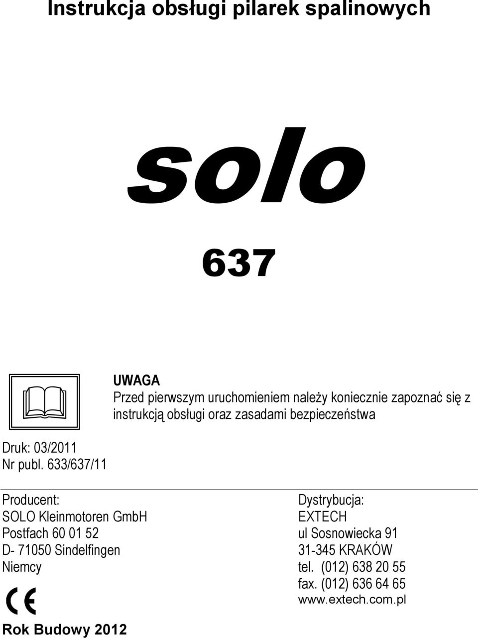 oraz zasadami bezpieczeństwa Producent: Dystrybucja: SOLO Kleinmotoren GmbH ETECH Postfach 60 01 52