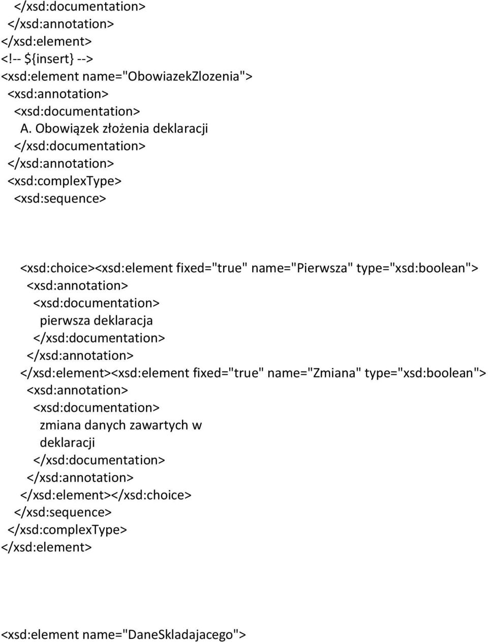 type="xsd:boolean"> pierwsza deklaracja <xsd:element fixed="true" name="zmiana"