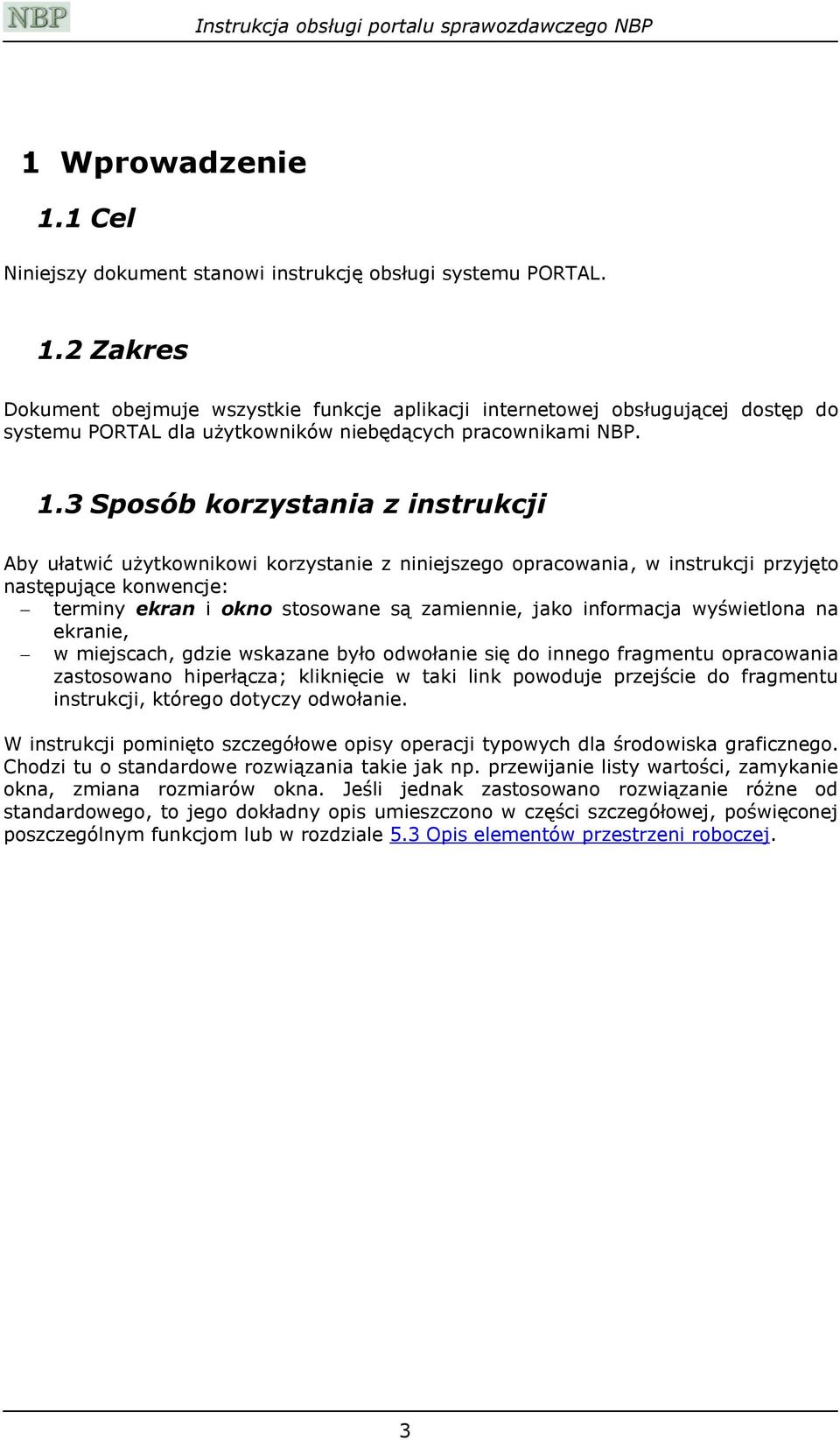 informacja wyświetlona na ekranie, w miejscach, gdzie wskazane było odwołanie się do innego fragmentu opracowania zastosowano hiperłącza; kliknięcie w taki link powoduje przejście do fragmentu