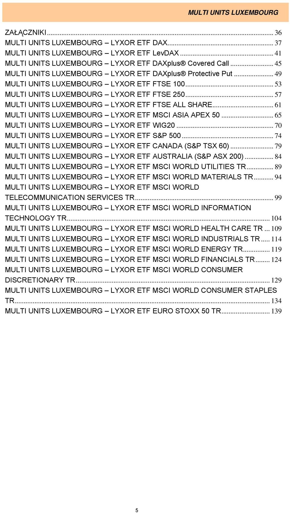 .. 84 LYXOR ETF MSCI WORLD UTILITIES TR... 89 LYXOR ETF MSCI WORLD MATERIALS TR... 94 LYXOR ETF MSCI WORLD TELECOMMUNICATION SERVICES TR... 99 LYXOR ETF MSCI WORLD INFORMATION TECHNOLOGY TR.