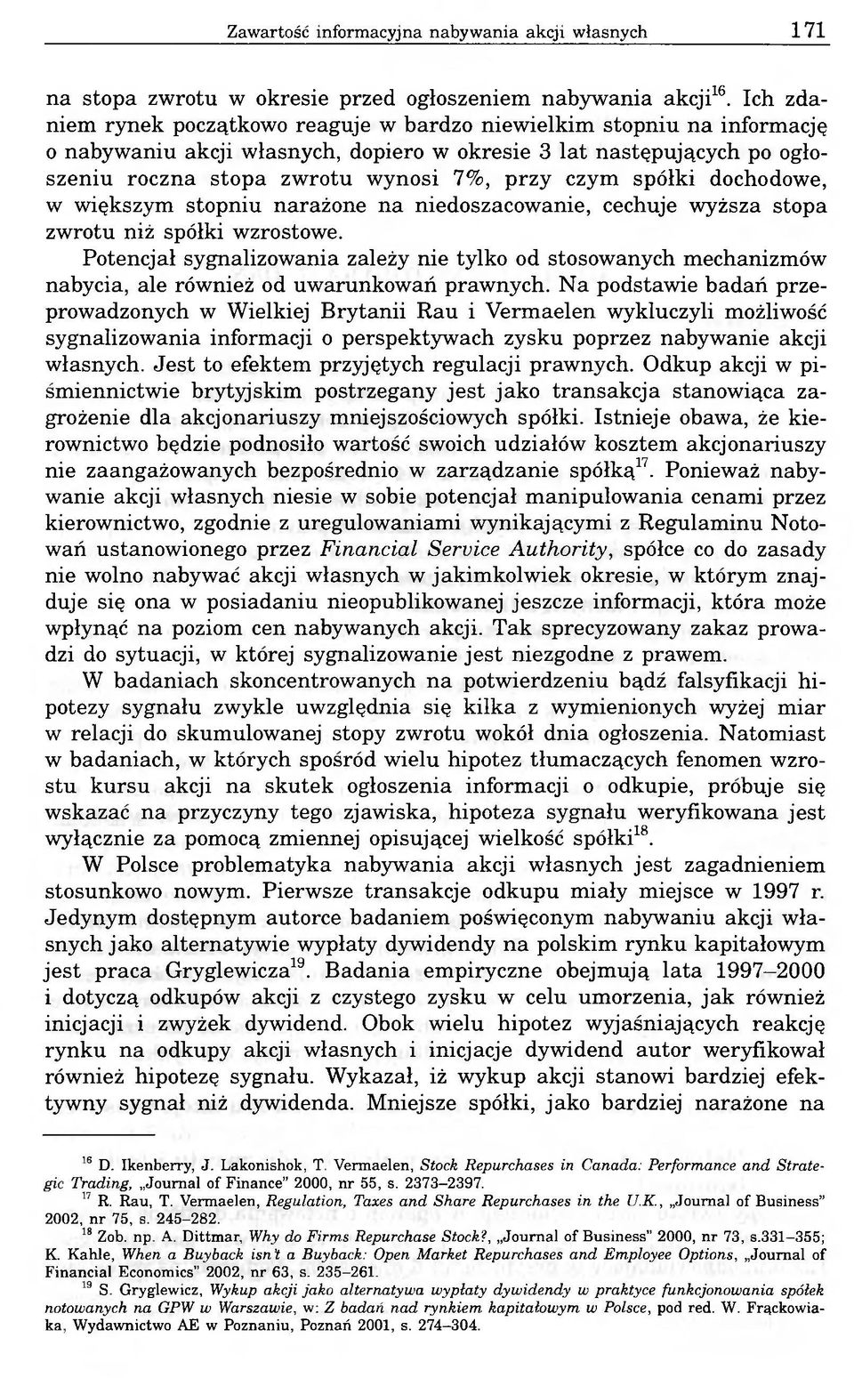 spółki dochodowe, w większym stopniu narażone na niedoszacowanie, cechuje wyższa stopa zwrotu niż spółki wzrostowe.